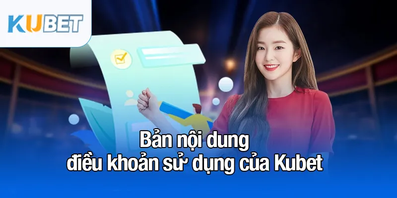 Điều khoản sử dụng tại Kubet - Những quy tắc quan trọng 2 Bản nội dung điều khoản sử dụng của Kubet
