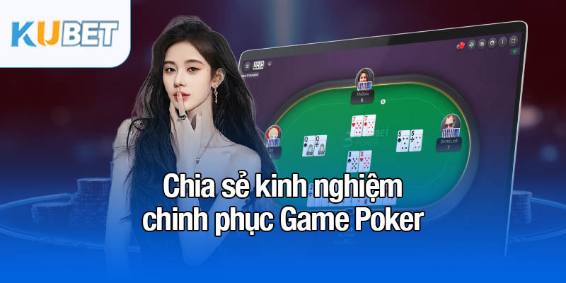Game Poker - Nơi bản lĩnh được thể hiện qua từng lá bài 4 Chia sẻ kinh nghiệm chinh phục Game Poker