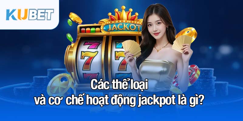 Jackpot là gì? Giải độc đắc hấp dẫn, cơ hội đổi đời phút chốc 3 Jackpot là gì và cơ chế hoạt động ra sao?