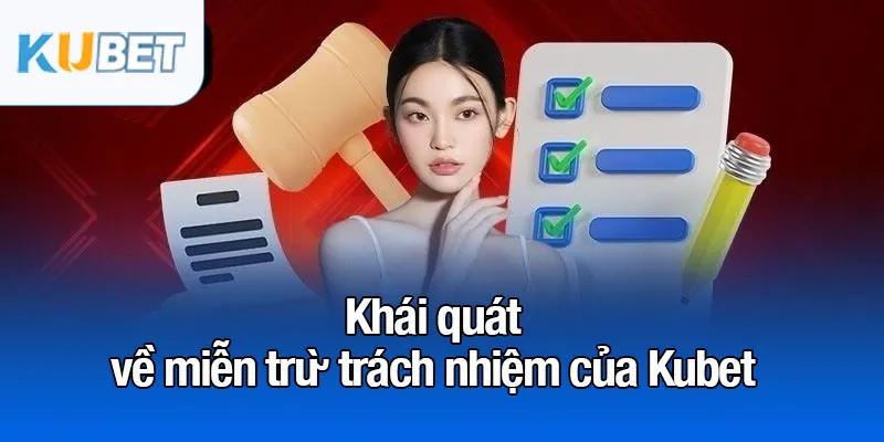 Miễn trừ trách nhiệm - Nền tảng pháp lý vững chắc tại Kubet 1 Khái quát về chính sách miễn trừ trách nhiệm của Kubet