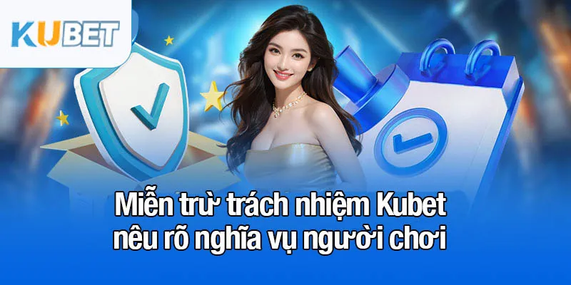 Miễn trừ trách nhiệm - Nền tảng pháp lý vững chắc tại Kubet 3 Miễn trừ trách nhiệm Kubet nêu rõ nghĩa vụ người chơi