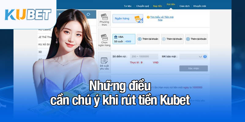 Hướng dẫn rút tiền Kubet nhanh chóng và an toàn 100% 3 Những điều cần chú ý khi rút tiền Kubet